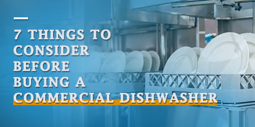 7 choses à considérer avant d'acheter un lave-vaisselle de restaurant