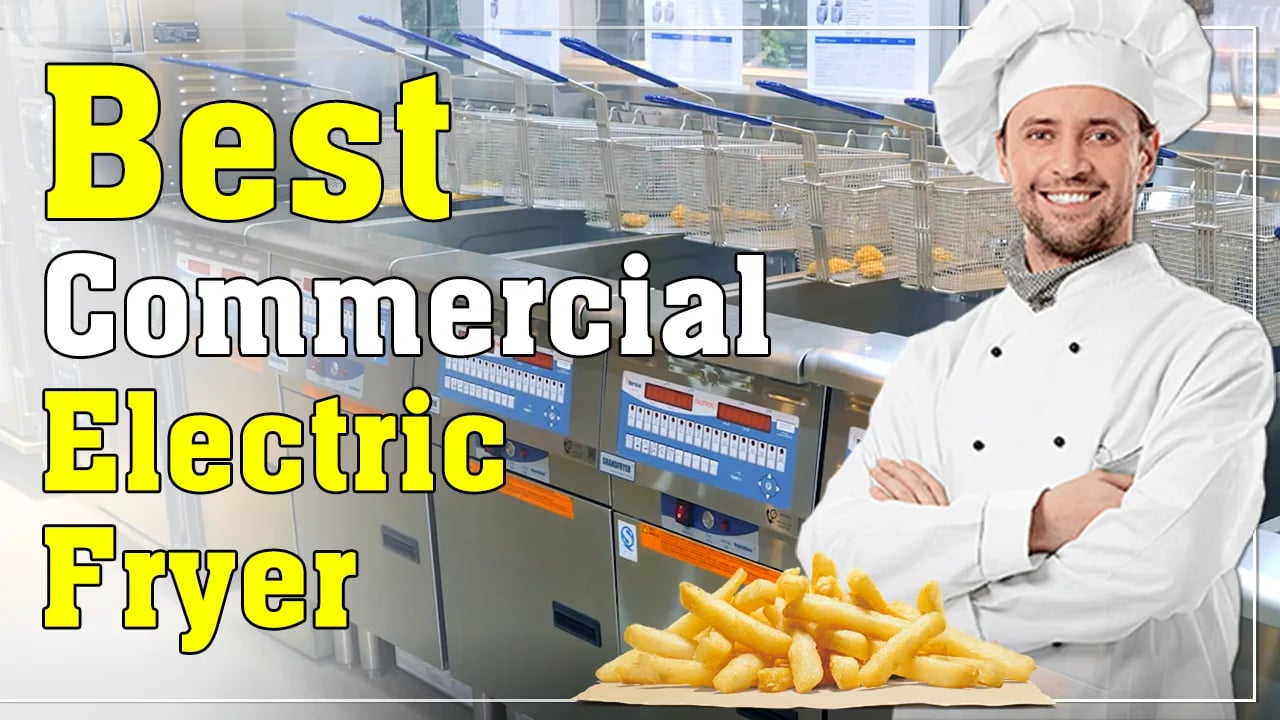 The Best Commercial Electric Deep Fryer