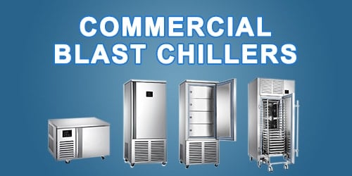 Buying the Best Commercial Blast Chillers for Your Business