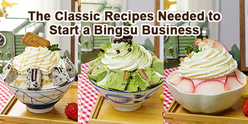 The Classic Recipes Needed to Start a Korea Bingsu Business
