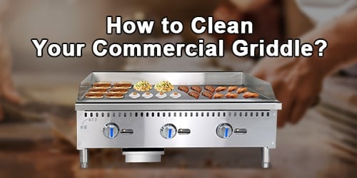 how to clean your commercial griddle