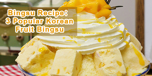 Recette de Bingsu3 Bingsu populaires aux fruits coréens